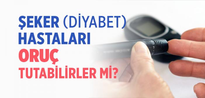 Şeker Hastaları Oruç Tutabilirler mi?
