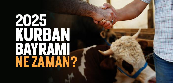 2025 Kurban Bayramı Ne Zaman?