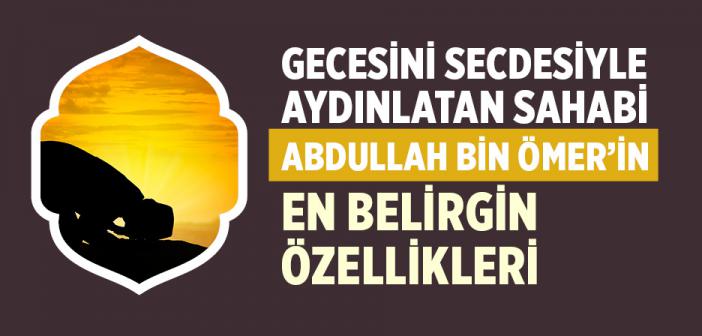 Abdullah bin Ömer’in En Belirgin Özellikleri