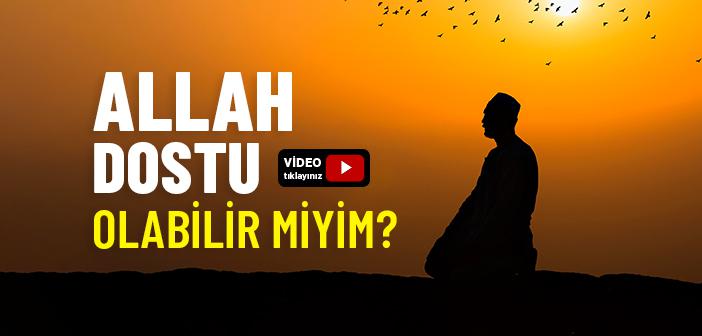 Allah Dostu Olabilir miyim?