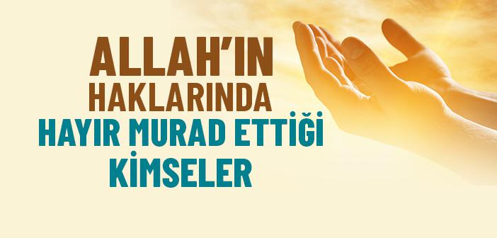 Allah’ın Haklarında Hayır Murad Ettiği Kimseler