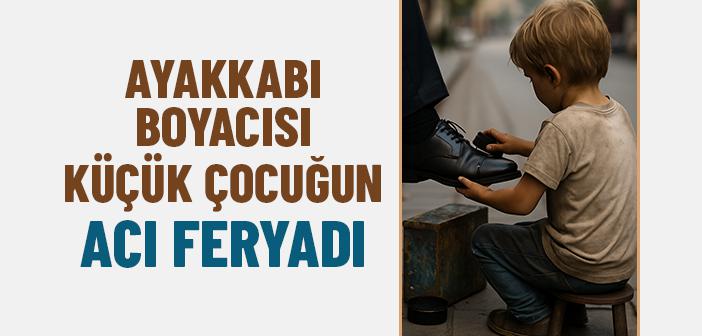 Ayakkabı Boyacısı Küçük Çocuğun Acı Feryadı