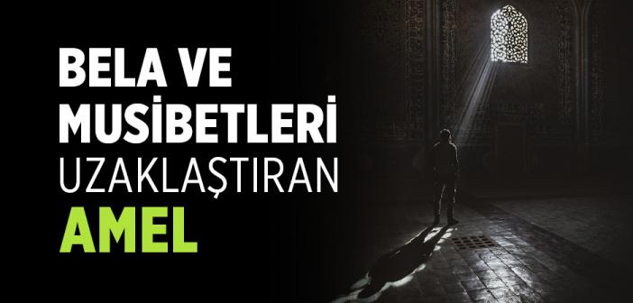 Belâ ve Musîbetleri Bertarâf Etmenin Yolu