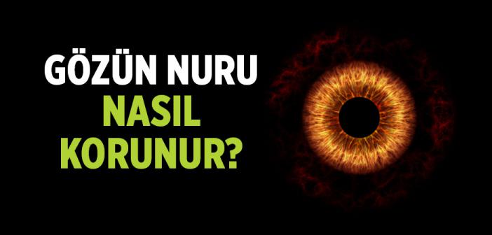 Gözümüzün Nûrunu Nasıl Koruyabiliriz?