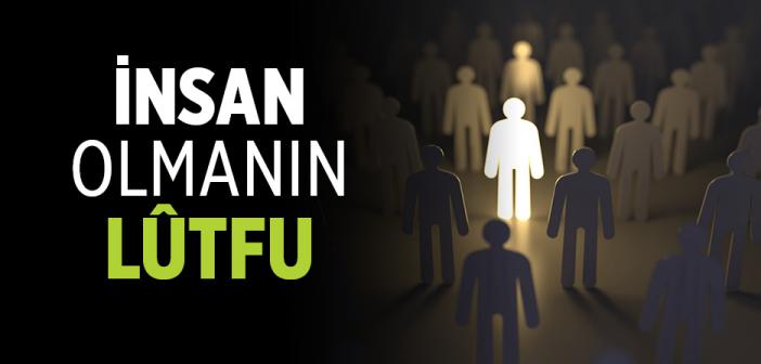 İnsan Olmanın Lûtfu