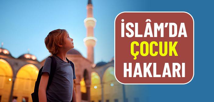 İslam’da Çocuk Hakları Nelerdir?