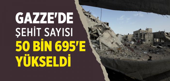İsrail'in Gazze'ye Saldırılarında Can Kaybı 50 Bin 695'e Yükseldi