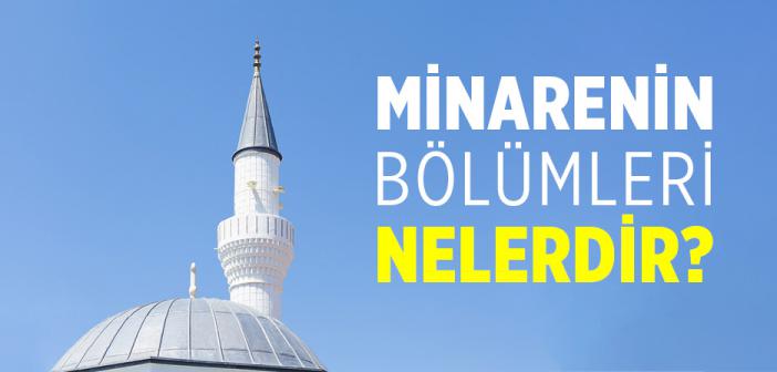 Minarenin Bölümleri Nelerdir?