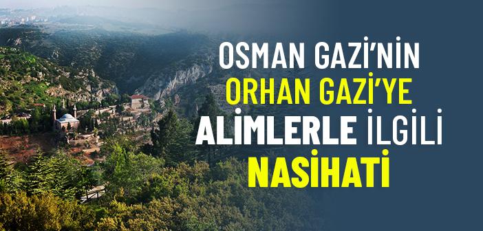 Osman Gazi’nin Orhan Gazi’ye Alimlerle İlgili Nasihati