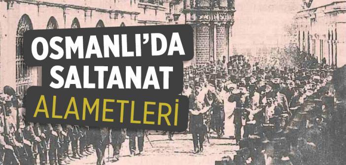 Osmanlı’da Saltanat Alametleri