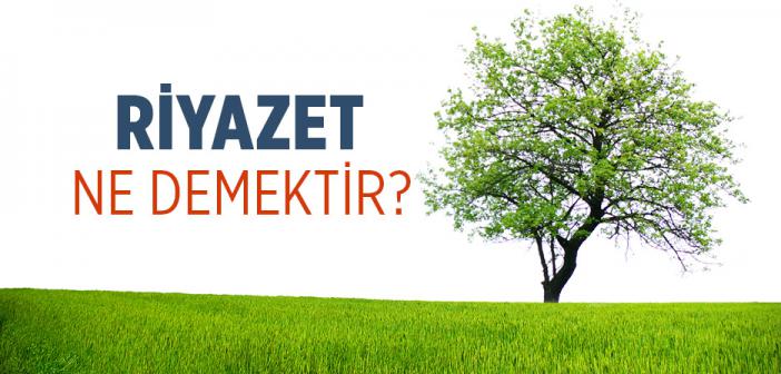 Riyazet Ne Demektir?