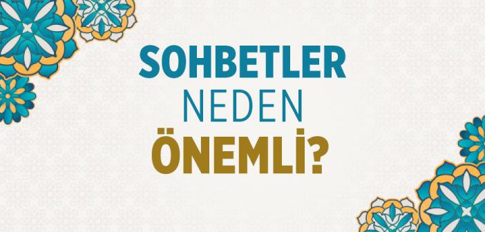 Sohbetler Neden Önemli?