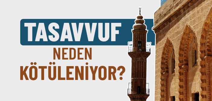 Tasavvuf Neden Kötüleniyor?