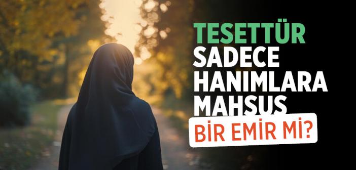 Tesettür Sadece Kadınlara mı Farz?