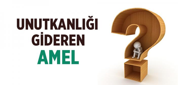 Unutkanlığı Gideren Amel