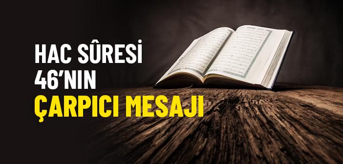 https://www.islamveihsan.com/wp-content/uploads/2025/05/hac-suresinin-46-ayeti-ne-anlatiyor-199319-m.jpg