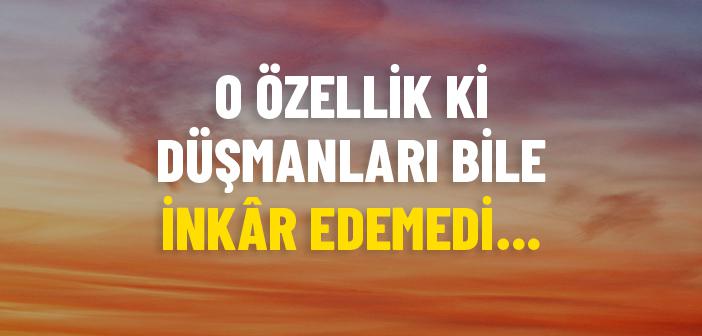 Efendimiz’in Doğruluğu: Düşmanlarının Bile İnkâr Edemediği Özellik