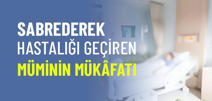 Hastalığa Sabretmenin Mükafatı Nedir?