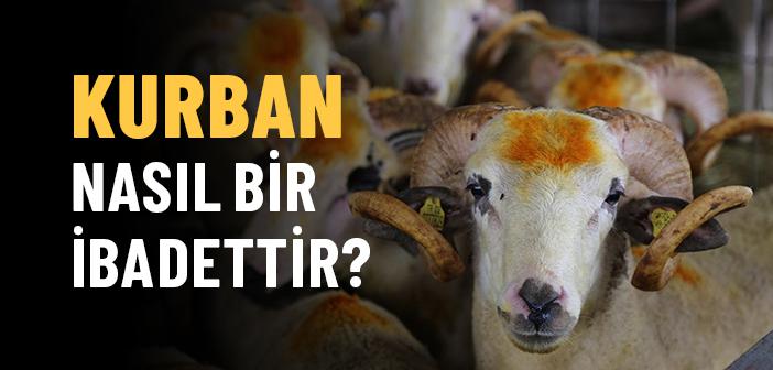 Kurban Nasıl Bir İbadettir?