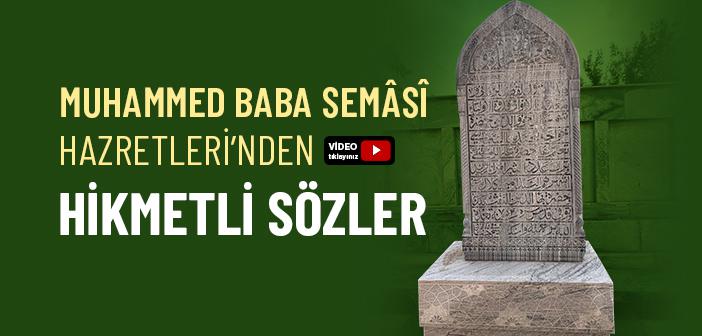 Muhammed Baba Semâsî Hazretleri’nden Hikmetli Sözler