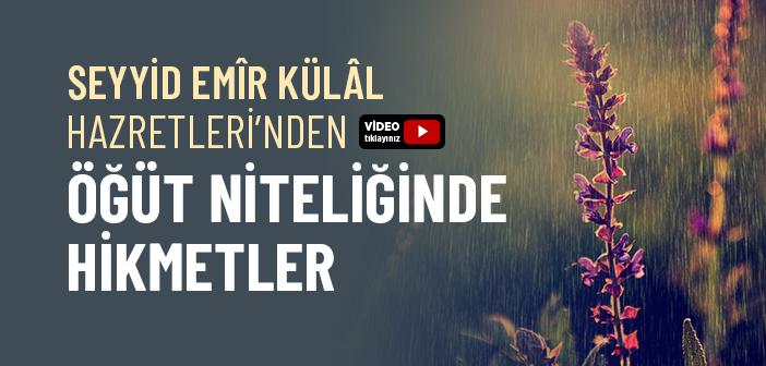 Seyyid Emîr Külâl’in (k.s.) Sözleri