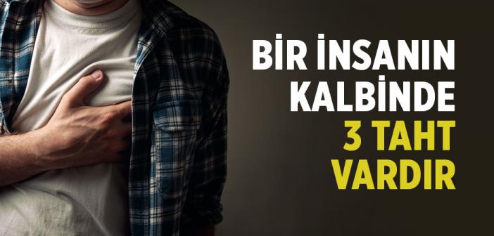 Bir İnsanın Kalbinde 3 Taht Vardır!