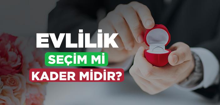 Evlilik Seçim mi Kader midir?
