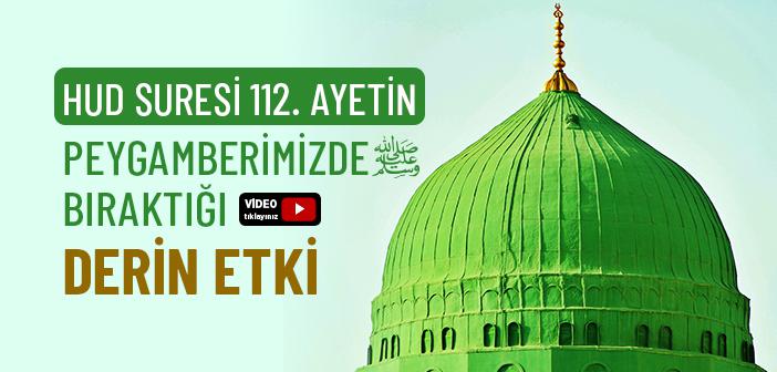 Hud Suresi 112. Ayetin Peygamberimizde Bıraktığı Derin Etki