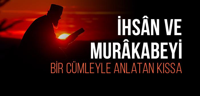 İhsân ve Murâkabeyi Özetleyen Soru