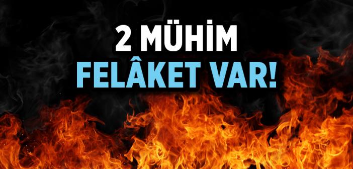 İki Mühim Felâket Var!