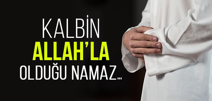 Namazda Kalbin Nerede?