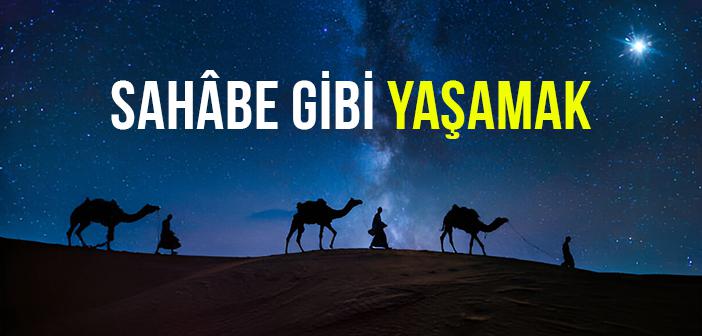 Sahâbe Gibi Yaşamak: En Güzel Kulluk Nasıl Olur?