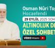 Osman Nuri Topbaş Hocaefendi 29 Eylül 2025 Sohbeti - Altınoluk Dergisi Özel Sohbeti