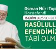 Osman Nuri Topbaş Hocaefendi 13 Ekim 2025 Sohbeti - Rasûlullah Efendimiz'e Tâbi Olmak