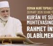 Osman Nuri Topbaş Hocaefendi'nin 30 Mart 2026 Sohbeti - Kur'ân ve Sünnet Muhtevasında Rahmet İnsanı Olabilmek