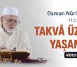 Takvâ Üzere Yaşamak - Osman Nuri Topbaş Hocaefendi