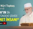 Allâh’ın Yeryüzündeki Şâhidi: Rahmet İnsanı - Osman Nuri Topbaş Hocaefendi