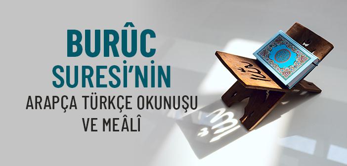 Buruc Suresi Arapça Türkçe Okunuşu ve Meali