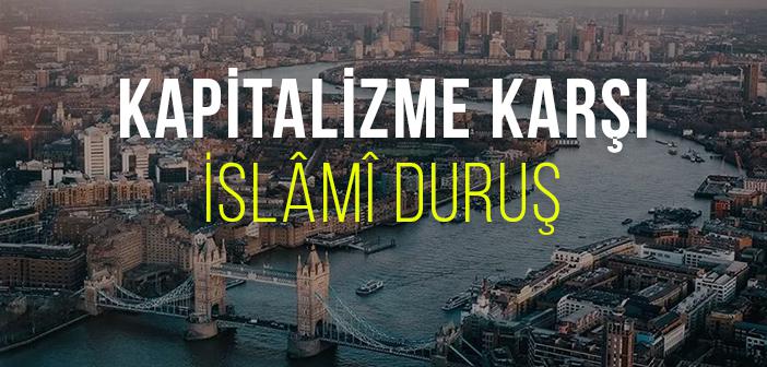 Kapitalizm'e Karşı İslami Duruş Nasıl Olmalı?