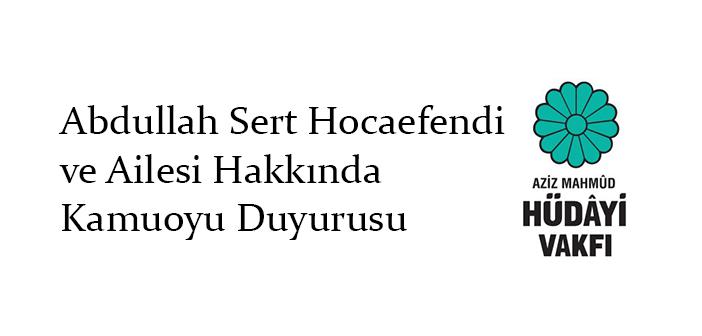 Abdullah Sert Hocamız ve Ailesi Hakkında Kamuoyu Duyurusu