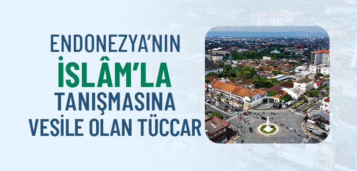 Endonezya’nın İslam’la Tanışmasına Vesile Olan Tüccar