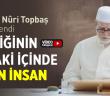 Hiçliğinin İdrâki İçinde Olan İnsan - Osman Nuri Topbaş Hocaefendi