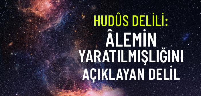 Hudûs Delili Nedir? Allah’ın Varlığına Nasıl Delil Olur?