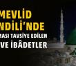 Mevlid Kandili’nde Yapılacak Duâ ve İbadetler