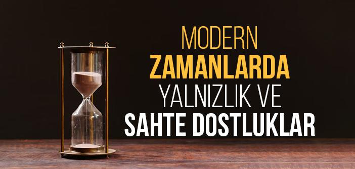 Modern Zamanlarda Yalnızlık ve Sahte Dostluklar