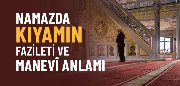 Namazda Kıyamın Anlamı ve Fazileti Nedir?