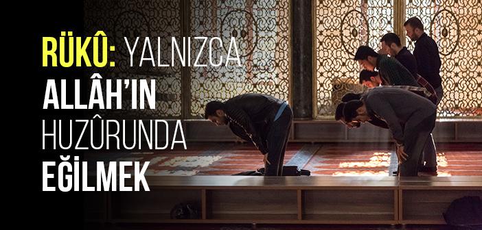 Rükuda Kimin Huzurunda Eğiliriz?