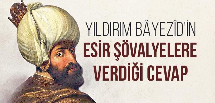 Yıldırım Bayezid’in Esirlere Karşı İbretlik Tavrı