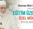 Eğitim Üzerine Özel Mülâkat (18 Eylül 2026) - Osman Nuri Topbaş Hocaefendi