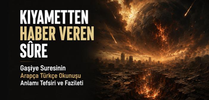 https://www.islamveihsan.com/wp-content/uploads/2026/09/gasiye-suresinin-arapca-turkce-okunusu-anlami-tefsiri-ve-fazileti-203112-m.jpg